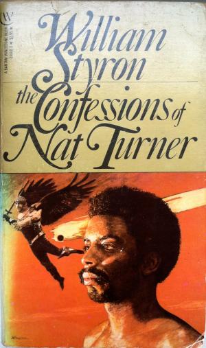 William Styron's 1967 novel The Confessions of Nat Turner